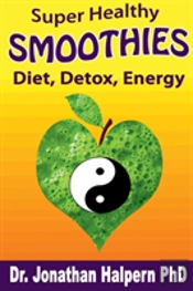 Super Healthy Smoothies For Detox, Diet & Energy: Nutritionally, Energetically & Seasonally Balanced Smoothies