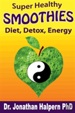 Bertrand.pt - Super Healthy Smoothies For Detox, Diet & Energy: Nutritionally, Energetically & Seasonally Balanced Smoothies