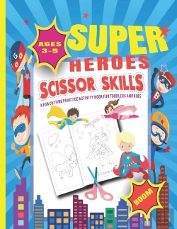 Bertrand.pt - Super Heroes Scissor Skills A Fun Cutting Practice Activity Book Toddlers And Kids Ages 3-5