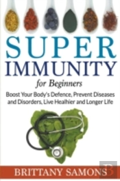 Super Immunity For Beginners: Boost Your