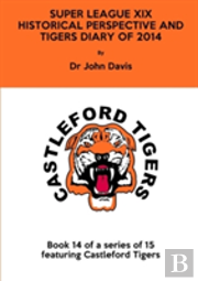 Super League Xix: Historical Perspective And Tigers Diary Of 2014
