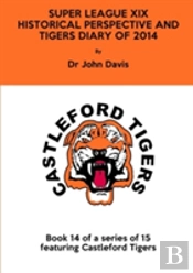Super League Xix: Historical Perspective And Tigers Diary Of 2014