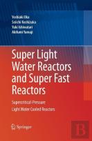 Super Light Water Reactors And Super Fast Reactors
