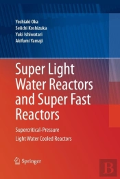 Super Light Water Reactors And Super Fast Reactors