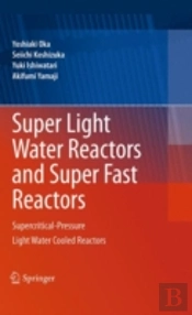 Super Light Water Reactors And Super Fast Reactors