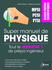 Super Manuel De Physique - Tout Le Semestre 1 De Prepa - Ptsi Pcsi Mpsi