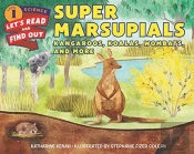 Super Marsupials: Kangaroos, Koalas, Wombats, And More