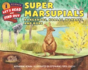 Super Marsupials: Kangaroos, Koalas, Wombats, And More