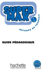 Super Max T.1; Méthode De Français ; Guide Pédagogique