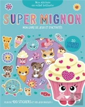 Super Mignons (Coll. Mes Stickers En Relief Brillants)