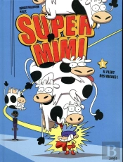Super Mimi Tome 1 ; Il Pleut Des Vaches !