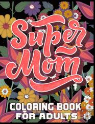 Super Mom Coloring Book For Adults