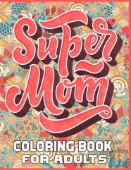 Super Mom Coloring Book For Adults