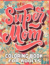Super Mom Coloring Book For Adults
