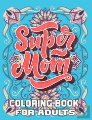 Super Mom Coloring Book For Adults