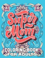 Super Mom Coloring Book For Adults