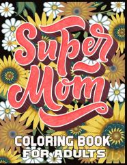 Super Mom Coloring Book For Adults