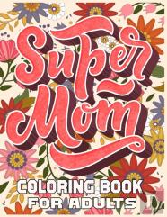 Super Mom Coloring Book For Adults