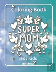 Super Mom Coloring Book For Kids