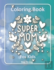 Super Mom Coloring Book For Kids