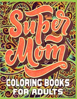 Bertrand.pt - Super Mom Coloring Books For Adults