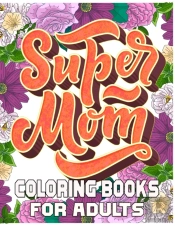 Super Mom Coloring Books For Adults