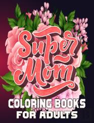 Super Mom Coloring Books For Adults