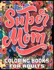Super Mom Coloring Books For Adults