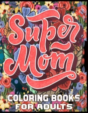 Super Mom Coloring Books For Adults