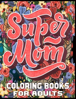 Bertrand.pt - Super Mom Coloring Books For Adults