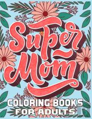 Super Mom Coloring Books For Adults