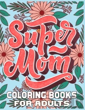 Super Mom Coloring Books For Adults