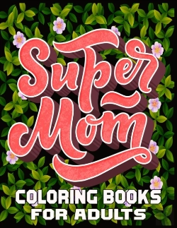 Bertrand.pt - Super Mom Coloring Books For Adults
