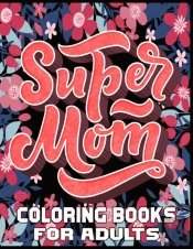 Super Mom Coloring Books For Adults