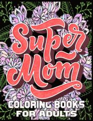 Super Mom Coloring Books For Adults