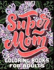 Super Mom Coloring Books For Adults