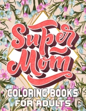 Super Mom Coloring Books For Adults