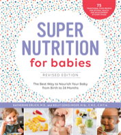 Super Nutrition For Babies, Revised Edition