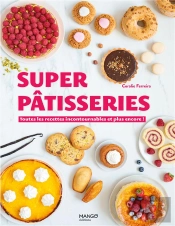 Super Patisseries . Toutes Les Recettes Incontournables Et Plus Encore !