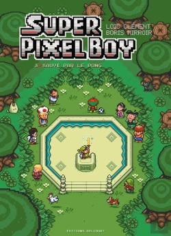 Bertrand.pt - Super Pixel Boy Tome 3 : Sauvé Par Le Pong