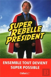 Super Rebelle President  La Force Super Tranquille
