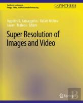 Super Resolution Of Images And Video