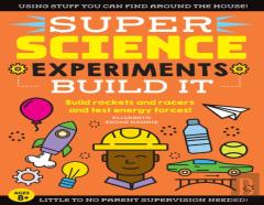 Super Science Experiments: Build It