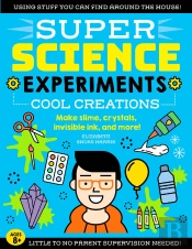 Super Science Experiments: Cool Creations