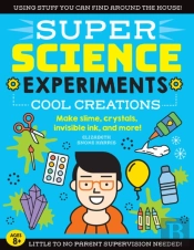 Super Science Experiments: Cool Creations