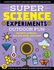 Super Science Experiments: Outdoor Fun