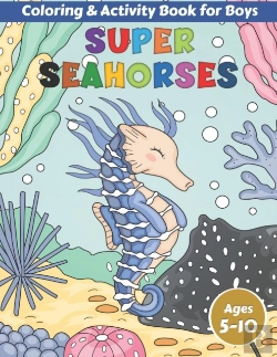 Bertrand.pt - Super Seahorses Coloring And Activity Book For Boys Ages 5-10