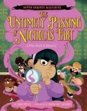 Super-Serious Mysteries #1: The Untimely Passing Of Nicholas Fart