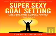 Super Sexy Goal Setting