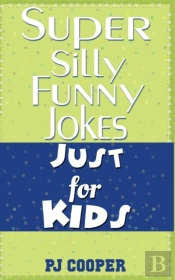 Super Silly Funny Jokes Just For Kids